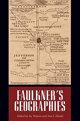 Faulkner'S Geographies (Faulkner And Yoknapatawpha Series)