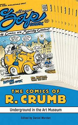 The Comics Of R. Crumb: Underground In The Art Museum (Critical Approaches To Comics Artists Series) - Hardcover