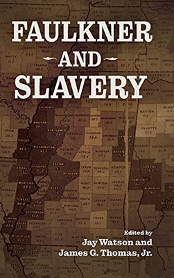 Faulkner And Slavery (Faulkner And Yoknapatawpha Series)