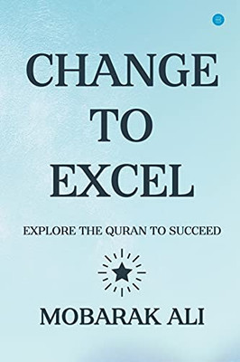 Change Leading To Excel: Explore The Quran To Excel To Succeed