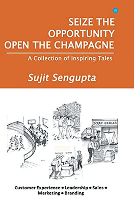 Seize The Opportunity, Open The Champagne - Hardcover