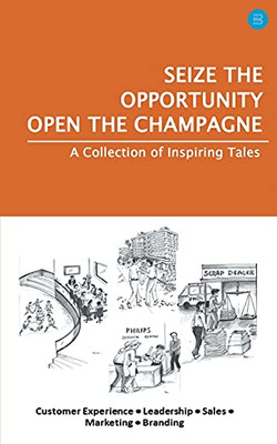 Seize The Opportunity, Open The Champagne - Paperback