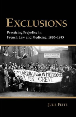 Exclusions: Practicing Prejudice In French Law And Medicine, 1920Â1945