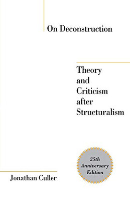 On Deconstruction: Theory And Criticism After Structuralism