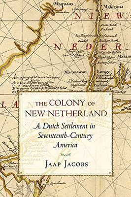 The Colony Of New Netherland: A Dutch Settlement In Seventeenth-Century America (Cornell Paperbacks)