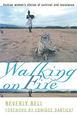 Walking On Fire: Haitian Women'S Stories Of Survival And Resistance
