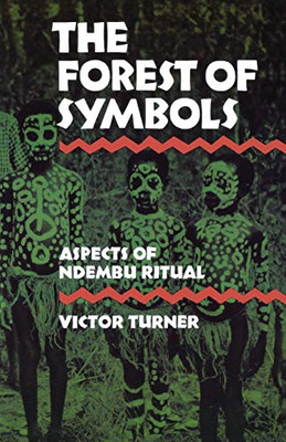 The Forest Of Symbols: Aspects Of Ndembu Ritual (Cornell Paperbacks)