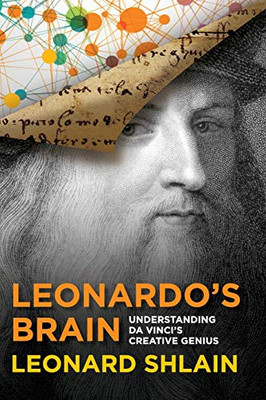 Leonardo'S Brain: Understanding Da Vinci'S Creative Genius