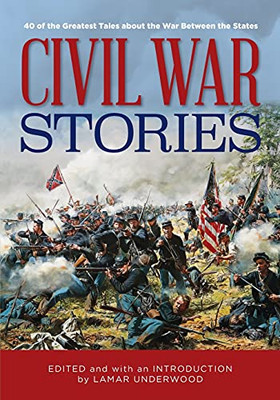 Civil War Stories: 40 Of The Greatest Tales About The War Between The States - Paperback