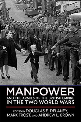 Manpower And The Armies Of The British Empire In The Two World Wars - Hardcover