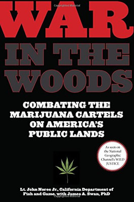 War In The Woods: Combating The Marijuana Cartels On America'S Public Lands