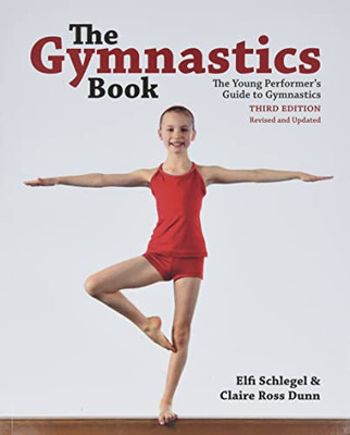The Gymnastics Book: The Young Performer'S Guide To Gymnastics