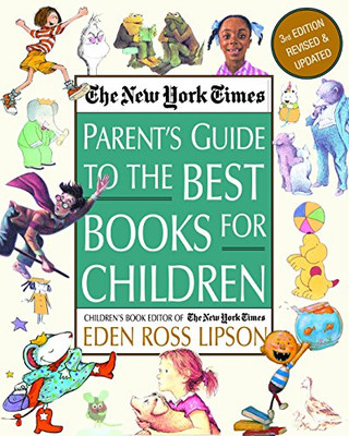 The New York Times Parent'S Guide To The Best Books For Children: 3Rd Edition Revised And Updated