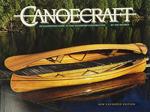 Canoecraft: An Illustrated Guide To Fine Woodstrip Construction