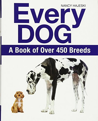 Every Dog: A Book Of Over 450 Breeds