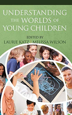 Understanding The Worlds Of Young Children - Hardcover