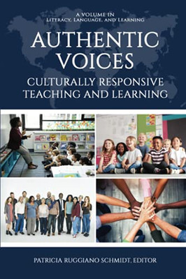 Authentic Voices: Culturally Responsive Teaching And Learning (Literacy, Language And Learning)