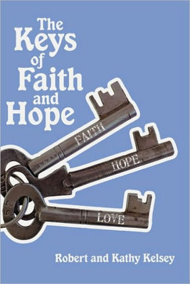 The Keys of Faith and Hope: The Keys to the Kingdom of God Series