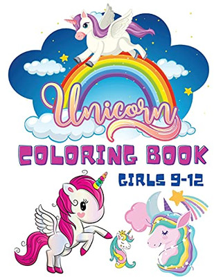 Unicorn Coloring Book Girls 9-12: Coloring Books For Children - Kids Colouring Book For Girls And Boys - Unicorn Mermaid Rainbow Coloring Books - Activity Book For Toddlers