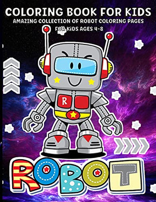 Robots Coloring Book For Kids: Robot Coloring Book For Kids Ages 2-4, 4-8 Fun And Creativity For Children, Boys And Girls - 65 Coloring Pages