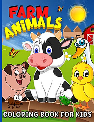 Farm Animals Coloring Book For Kids Ages 4-8: Animal Farm Coloring Book For Boys And Girls Cute Domestic Animals Coloring Book For Children - 65 Coloring Pages