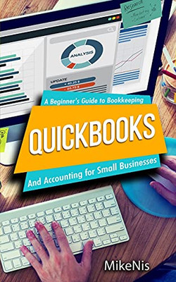 Quickbooks: Accounting For Small Businesses And A Beginner'S Guide To Bookkeeping