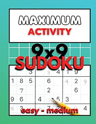 Maximum Activity 9X9 Sudoku Easy To Medium: Beginner Sudoku With Solutions, Easy Sudoku Puzzle Book, 480 Puzzles, Free Bonus Inside