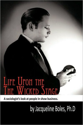 Life upon the Wicked Stage: A Sociological Study of Entertainers