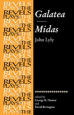 Galatea And Midas: John Lyly (The Revels Plays)