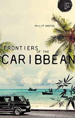 Frontiers Of The Caribbean (Theory For A Global Age)