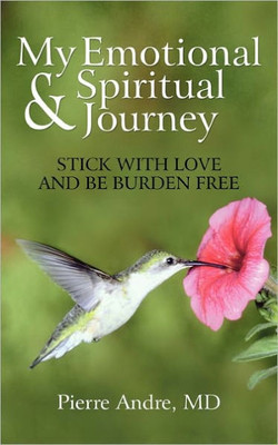 My Emotional and Spiritual Journey: Stick with Love and Be Burden Free