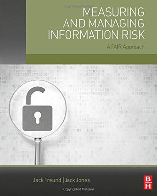 Measuring And Managing Information Risk: A Fair Approach