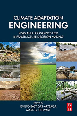 Climate Adaptation Engineering: Risks And Economics For Infrastructure Decision-Making