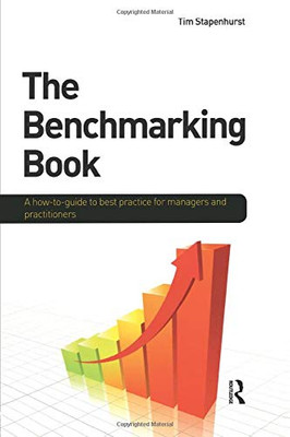 The Benchmarking Book: A How-To Guide To Best Practice For Managers And Practitioners