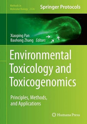 Environmental Toxicology And Toxicogenomics: Principles, Methods, And Applications (Methods In Molecular Biology, 2326)