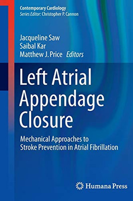 Left Atrial Appendage Closure: Mechanical Approaches To Stroke Prevention In Atrial Fibrillation (Contemporary Cardiology)