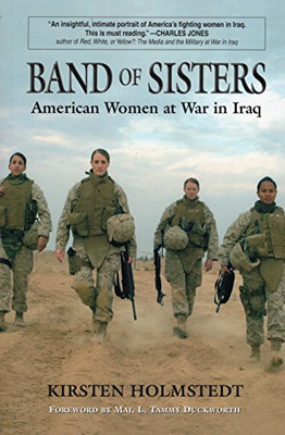 Band Of Sisters: American Women At War In Iraq