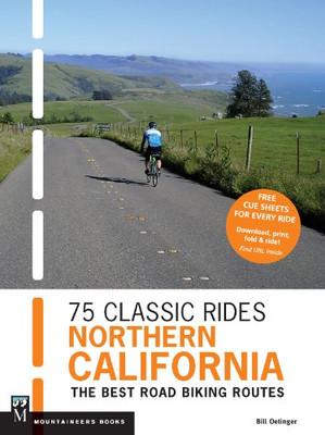 75 Classic Rides Northern California: The Best Road Biking Routes