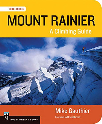 Mount Rainier Climbing Guide 3E: A Climbing Guide