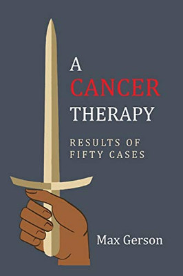 A Cancer Therapy: Results Of Fifty Cases: Reprint Of First Edition