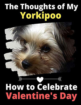 The Thoughts of My Yorkipoo: How to Celebrate Valentine's Day
