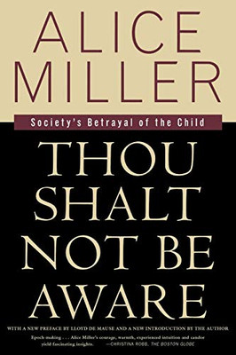 Thou Shalt Not Be Aware: Society'S Betrayal Of The Child