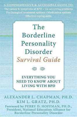 The Borderline Personality Disorder Survival Guide: Everything You Need To Know About Living With Bpd
