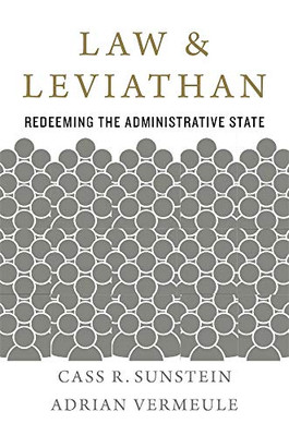 Law And Leviathan: Redeeming The Administrative State