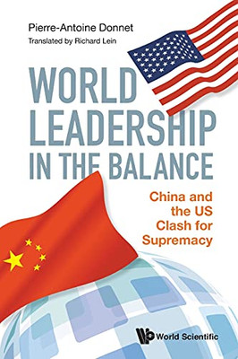 World Leadership In The Balance: China And The Us Clash For Supremacy - Paperback