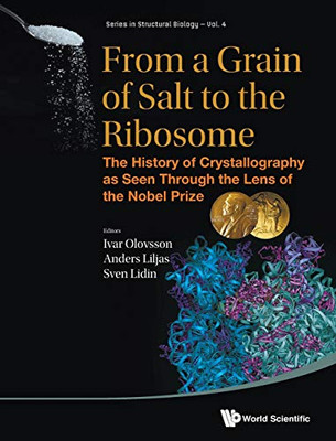 From A Grain Of Salt To The Ribosome: The History Of Crystallography As Seen Through The Lens Of The Nobel Prize (Structural Biology)