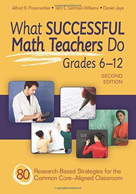 What Successful Math Teachers Do, Grades 6-12: 80 Research-Based Strategies For The Common Core-Aligned Classroom