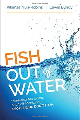 Fish Out Of Water: Mentoring, Managing, And Self-Monitoring People Who Don'T Fit In