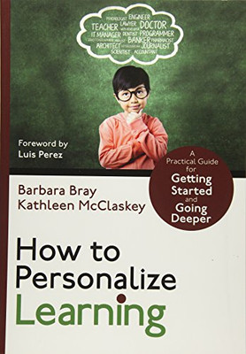 How To Personalize Learning: A Practical Guide For Getting Started And Going Deeper (Corwin Teaching Essentials)