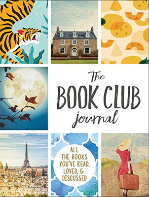 The Book Club Journal: All The Books You'Ve Read, Loved, & Discussed